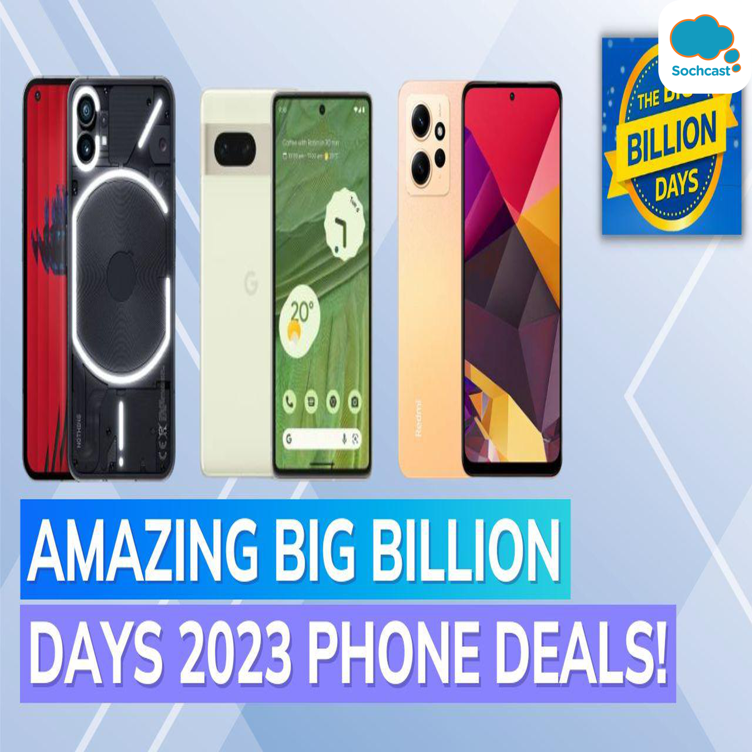 Flipkart Big Billion Days Sale 2023: Huge discounts on Google Pixel 7, Galaxy M13, Moto G14, and more