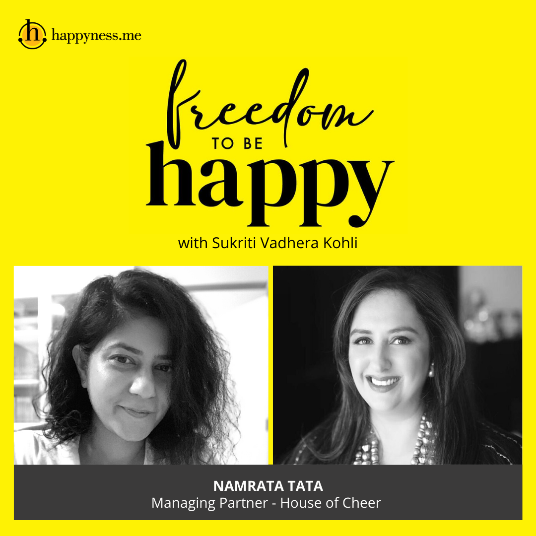 Freedom To Be Happy - Feat. Namrata Tata - House of Cheer with Sukriti Vadhera Kohli