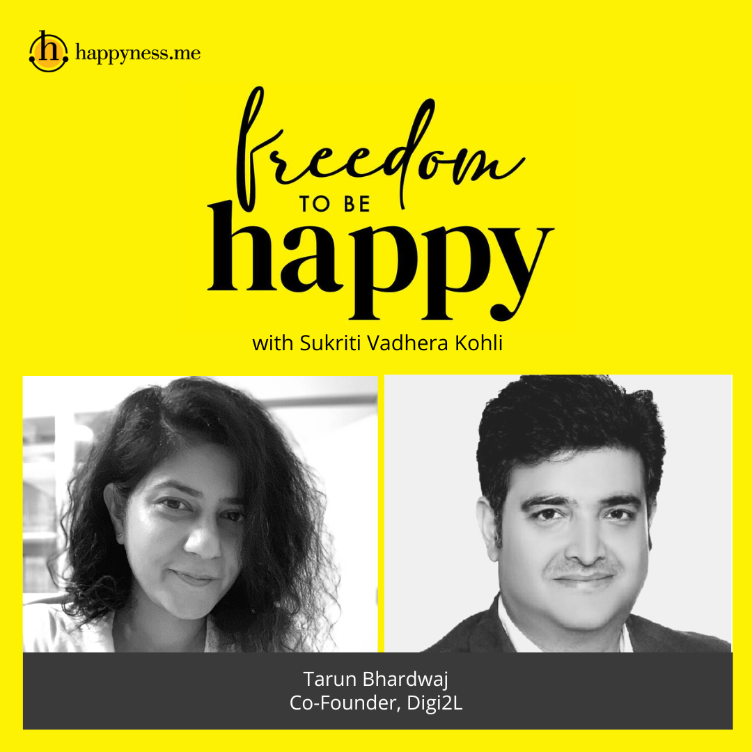 Freedom To Be Happy - Feat. Tarun Bhardwaj – Digi2L with Sukriti Vadhera Kohli