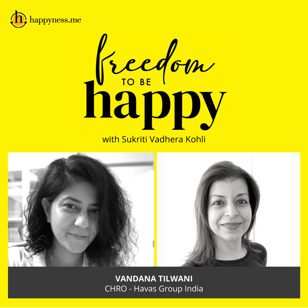 Freedom To Be Happy - Feat. Vandana Tilwani - Havas Group India with Sukriti Vadhera Kohli