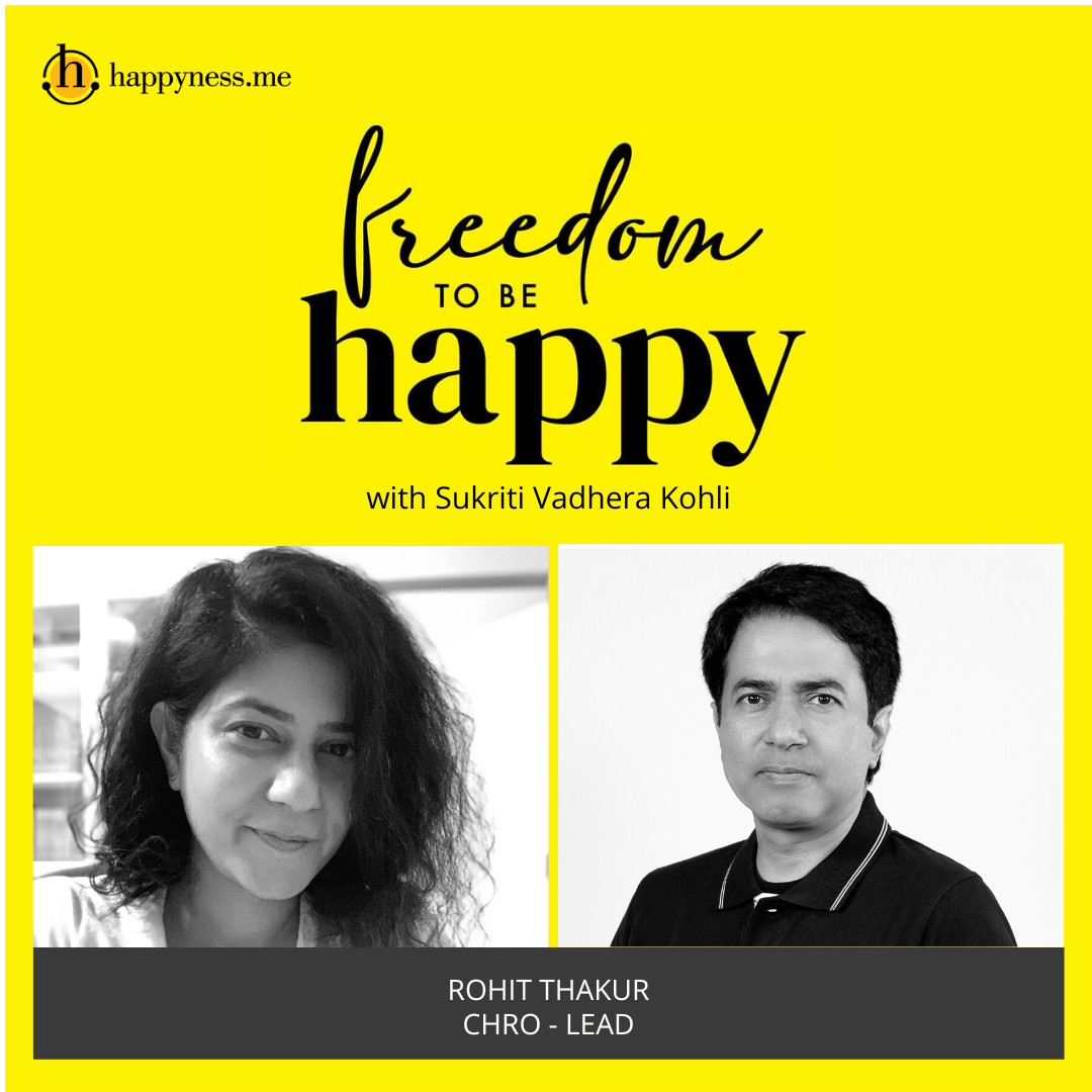 Freedom To Be Happy - Feat. Rohit Thakur – LEAD with Sukriti Vadhera Kohli