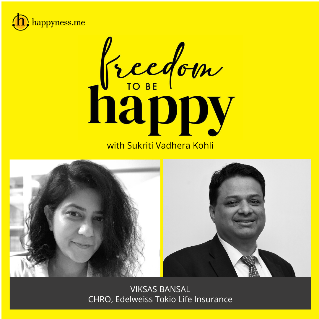 Freedom To Be Happy - Feat. Vikas Bansal – Edelweiss Tokio Life Insurance with Sukriti Vadhera Kohli